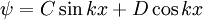  \psi = C \sin kx + D \cos kx \;