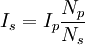 I_s = I_p \frac{N_p}{N_s} 