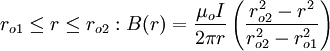 r_{o1} \leq r \leq r_{o2}: B(r) = \frac{\mu_o I}{2 \pi r} \left( \frac{r_{o2}^2 - r^2}{r_{o2}^2 - r_{o1}^2} \right)