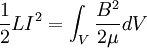 \frac{1}{2}LI^2 = \int_V \frac{B^2}{2\mu} dV