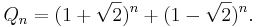 Q_n=(1+\sqrt 2)^n+(1-\sqrt 2)^n.