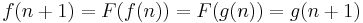 f(n + 1) = F(f(n)) = F(g(n)) = g(n + 1)