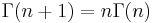 \Gamma(n + 1) = n \Gamma(n) 