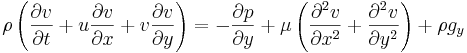  \rho \left(\frac{\partial v}{\partial t} + u \frac{\partial v}{\partial x} + v \frac{\partial v}{\partial y}\right) = -\frac{\partial p}{\partial y} + \mu \left(\frac{\partial^2 v}{\partial x^2} + \frac{\partial^2 v}{\partial y^2}\right) + \rho g_y