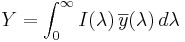 Y= \int_0^\infty I(\lambda)\,\overline{y}(\lambda)\,d\lambda