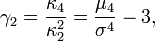 \gamma_2 = \frac{\kappa_4}{\kappa_2^2} = \frac{\mu_4}{\sigma^4} - 3, \!