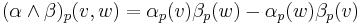  (\alpha\wedge\beta)_p(v,w)=\alpha_p(v)\beta_p(w) - \alpha_p(w)\beta_p(v)