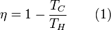 \eta = 1 - \frac{T_C}{T_H} \qquad \mbox{(1)}