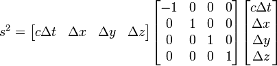 
s^2 = \begin{bmatrix}c \Delta t & \Delta x & \Delta y & \Delta z \end{bmatrix}
\begin{bmatrix} -1&0&0&0\\ 0&1&0&0 \\ 0&0&1&0 \\ 0&0&0&1 \end{bmatrix}
\begin{bmatrix} c \Delta t \\ \Delta x \\ \Delta y \\ \Delta z \end{bmatrix}
