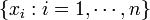 \{ x_i�: i = 1, \cdots , n\}