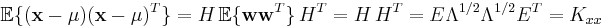  \mathbb{E} \{(\mathbf{x} - \mu) (\mathbf{x} - \mu)^T\} = H \, \mathbb{E} \{\mathbf{w} \mathbf{w}^T\} \, H^T = H \, H^T = E \Lambda^{1/2} \Lambda^{1/2} E^T = K_{xx}