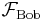 \textstyle \mathcal F_\text{Bob} 