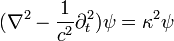 (\nabla^2 - \frac{1}{c^2}\partial_t^2)\psi = \kappa^2\psi