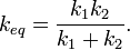 k_{eq} = \frac{k_1 k_2 }{k_1 + k_2} .\,