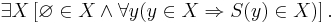 \exist X \left [\varnothing \in X \and \forall y (y \in X \Rightarrow S(y)  \in X)\right ].