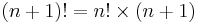 (n + 1)! = n! \times (n + 1)