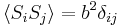 \langle S_{i} S_{j} \rangle = b^2 \delta_{ij}