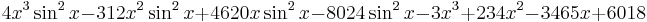 4x^3\sin^2x-312x^2\sin^2x+4620x\sin^2x-8024\sin^2x-3x^3+234x^2-3465x+6018 \,