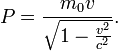 P = \frac{m_0 v}\sqrt{1-\frac{v^2}{c^2}}. 