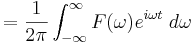 = {1 \over 2\pi} \int_{-\infty}^{\infty} F(\omega) e^{i\omega t}\;d\omega \ 