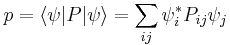 p=\langle \psi|P|\psi\rangle= \sum_{ij} \psi^*_i P_{ij} \psi_j