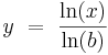  y \ = \ {\ln (x) \over \ln(b)} 