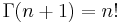 \Gamma(n+1)=n!\,\!