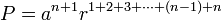 P=a^{n+1} r^{1+2+3+ \cdots +(n-1)+n}