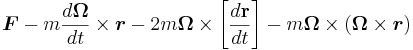 \boldsymbol{F} - m\frac{d \boldsymbol{\Omega}}{dt}\times\boldsymbol{r} - 2m \boldsymbol{\Omega}\times \left[ \frac{d \mathbf{r}}{dt} \right] - m\boldsymbol{\Omega}\times (\boldsymbol{\Omega}\times \boldsymbol{r}) 