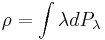  \rho = \int \lambda d P_{\lambda}