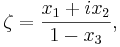 \zeta = \frac{x_1+ix_2}{1-x_3},