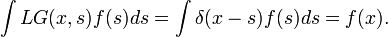 \int L G(x,s) f(s) ds = \int \delta(x-s)f(s) ds = f(x).