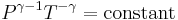  P^{\gamma-1}T^{-\gamma}= \operatorname{constant}