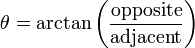 \theta = \arctan \left( \frac{\text{opposite}}{\text{adjacent}} \right)