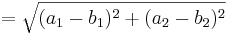  = \sqrt{(a_1 - b_1)^2 + (a_2 - b_2)^2}