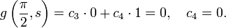  g\left(\frac{\pi}{2},s\right) = c_3 \cdot 0  + c_4 \cdot 1 = 0, \quad c_4 = 0. 