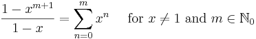 \frac{1-x^{m + 1}}{1-x} = \sum^{m}_{n=0} x^n\quad\mbox{ for }  x \not= 1\text{ and } m\in\mathbb{N}_0\!