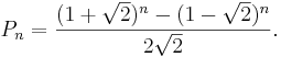 P_n=\frac{(1+\sqrt2)^n-(1-\sqrt2)^n}{2\sqrt2}.