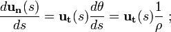 \frac{d\mathbf{u_n}(s)}{ds} = \mathbf{u_t}(s)\frac{d\theta}{ds} = \mathbf{u_t}(s)\frac{1}{\rho} \�; 