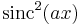  \operatorname{sinc}^2 (a x)