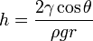 h={2{ \gamma \cos{\theta}}\over{\rho g r}}