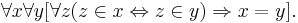 \forall x \forall y [ \forall z (z \in x \Leftrightarrow z \in y) \Rightarrow x = y].