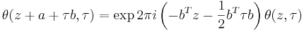 \theta (z+a+\tau b, \tau) = \exp 2\pi i 
\left(-b^Tz-\frac{1}{2}b^T\tau b\right) \theta (z,\tau)