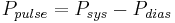 \! P_{pulse} = P_{sys} - P_{dias}