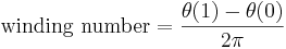 \text{winding number} = \frac{\theta(1) - \theta(0)}{2\pi}