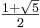 \textstyle\frac{1 + \sqrt{5}}{2}