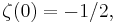 \zeta(0) = -1/2,\!