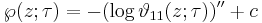 \wp(z;\tau) = -(\log \vartheta_{11}(z;\tau))'' + c