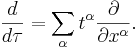 \frac{d}{d\tau} = \sum_\alpha t^\alpha\frac{\partial}{\partial x^\alpha}.