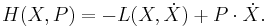  H(X,P) = -L(X,\dot X) + P \cdot \dot X.\,